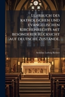 Lehrbuch des katholischen und evangelischen Kirchenrechts mit besonderer RÃ1/4cksicht auf deutsche Zustände. (German Edition) 1024679470 Book Cover