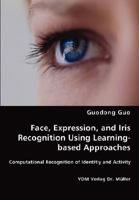 Face, Expression, and Iris Recognition Using Learning-based Approaches: Computational Recognition of Identitiy and Activity 3836457385 Book Cover