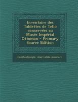 Inventaire des Tablettes de Tello conservées au Musée Impérial Ottoman 1178629309 Book Cover