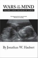 Wars of the Mind Volume 1: Upon the Road of Leaves 1412078822 Book Cover