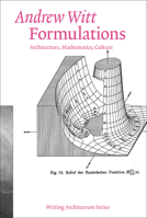 Formulations: Architecture, Mathematics, Culture 0262543001 Book Cover