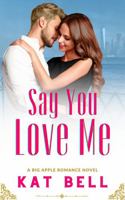 Say You Love Me: A Novel 1956133143 Book Cover