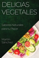 Delicias Vegetales: Sabores Naturales para tu Placer (Spanish Edition) 1835594220 Book Cover