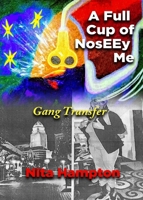 A Full Cup of NosEEy Me: Gang Transfer 173684931X Book Cover