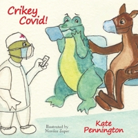 Crikey Covid! 0648391094 Book Cover