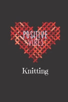 Positive VIBES Knitting: Funny Notebook Novelty Gift for Knitting Lovers ~  Diary For Office/Adults/Coworkers/Friends Funny Boss/Family , Gifts Lined ... Daily Planner Swear Word Humor Journaling 1677740531 Book Cover