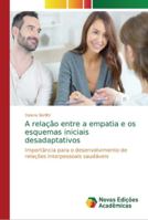 A relação entre a empatia e os esquemas iniciais desadaptativos 6202196416 Book Cover