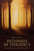 Pathways in Theodicy: An Introduction to the Problem of Evil 1451464703 Book Cover