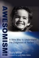 AWESOMISM!: A New Way to Understand the Diagnosis of Autism 1440102856 Book Cover