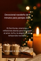 Devocional navideño de 5 minutos para parejas 2025: 31 Escrituras, oraciones y reflexiones diarias para fortalecer el amor, la fe y la alegría en esta temporada navideña. B0FT15F91P Book Cover