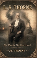 L. S. Thorne: The Man the Machine Erased 9699595981 Book Cover