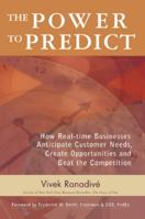The Power to Predict: How Real Time Businesses Anticipate Customer Needs, Create Opportunities, and Beat the Competition 0071450149 Book Cover