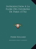 Introduction À La Flore Des Environs De Paris: Suivant La Méthode Sexuelle De M. Linné... 1271039451 Book Cover
