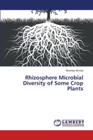 Rhizosphere Microbial Diversity of Some Crop Plants 3659498807 Book Cover