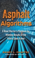 Asphalt and Algorithms: A Road Warrior's Playbook for Winning Results in the Hybrid Sales Arena B0FK1MRD66 Book Cover