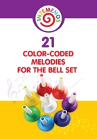 21 Color-coded melodies for Bell Set: Color-Coded visual for 8 Note Bell Set 1793473404 Book Cover