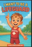 I Want to Be a Lifeguard B0F2Z8G6JK Book Cover
