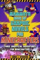 The Mammoth Book of Graphic Novels for Minecrafters: Three Unofficial Adventures for Minecrafters 1510747346 Book Cover