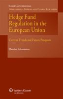 Hedge Fund Regulation in the European Union: Current Trends and Future Prospects 9041128565 Book Cover