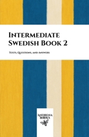 Intermediate Swedish Book 2: Texts, Questions, and Answers B0GTN4GTV9 Book Cover