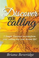 Discover Your Calling: How to Fulfill Your Wildest Dreams! 1534689435 Book Cover