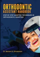 ORTHODONTIC ASSISTANT HANDBOOK; STEP BY STEP ADOPTED TECHNIQUES IN ORTHODONTIC ASSISTING B0H8Q414KH Book Cover
