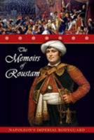 The Memoirs of Roustam: Napoleon's Mamluk Imperial Bodyguard 1908755229 Book Cover