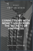 Connections with Money: Unlocking the Secrets of Happiness B0CFD1S18X Book Cover