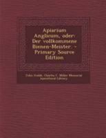 Apiarium Anglicum, Oder: Der Vollkommene Bienen-Meister. 1019301511 Book Cover
