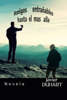 Amigos Entrañables Hasta El Mas Alla: Novela (Spanish Edition) 1506552005 Book Cover