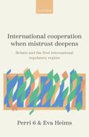 International Cooperation When Mistrust Deepens: Britain and the First International Regulatory Regime Before 1914 0198882424 Book Cover