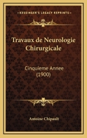 Travaux de Neurologie Chirurgicale 1160261881 Book Cover