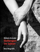 Gefangen im Leben: Eine Biografie 3833461845 Book Cover