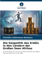 Die Geopolitik des Erdöls in den Ländern der Großen Seen Afrikas (German Edition) 6207711297 Book Cover
