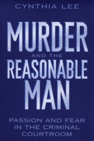 Murder and the Reasonable Man: Passion and Fear in the Criminal Courtroom 0814751164 Book Cover