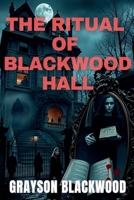The Ritual of Blackwood Hall B0F9XV7QML Book Cover