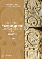 Die Fruhe Marmorskulptur Aus Dem Kloster St. Johann in Mustair 3799506276 Book Cover