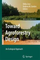 Toward Agroforestry Design: An Ecological Approach (Advances in Agroforestry) (Advances in Agroforestry) 140206571X Book Cover