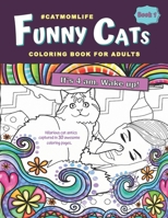 Funny Cat Coloring Book for Adults: Features Crazy, Silly Antics by Cats & Kittens. A Cat Lover Adult Coloring Book that is Fun & Relaxing. Perfect ... Teen Girls & Women. (Large Print Book 1) B08GLSWVK2 Book Cover
