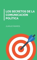 Los secretos de la comunicación política B0FNRKLG8P Book Cover