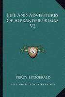 Life and Adventures of Alexander Dumas V2 1162967943 Book Cover