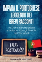 Impara il Portoghese Leggendo dei Brevi Racconti: 10 Storie in Portoghese e Italiano, con gli Elenchi dei Vocaboli B084QH2GKJ Book Cover