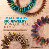 Small Beads Big Jewelry: 30 Unique Pieces to Make 143800351X Book Cover