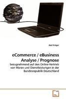 eCommerce / eBusiness Analyse / Prognose: bezugnehmend auf den Online-Vertrieb von Waren und Dienstleistungen in der Bundesrepublik Deutschland 3639241460 Book Cover