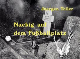 Juergen Teller: Nackig Auf Dem Fussballplatz 3882439637 Book Cover