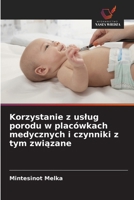 Korzystanie z uslug porodu w placówkach medycznych i czynniki z tym zwiazane (Polish Edition) 620932343X Book Cover