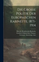 Die Grosse Politik der Europäischen Kabinette, 1871-1914 1021580627 Book Cover