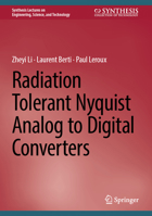 Radiation Tolerant Nyquist Analog to Digital Converters (Synthesis Lectures on Engineering, Science, and Technology) 3031955986 Book Cover