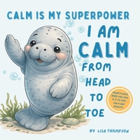 I am Calm from Head to Toe: Calm is My Superpower Mindfulness Book for kids age 2-5 to Feel Calm and Peaceful B096TTSDXH Book Cover