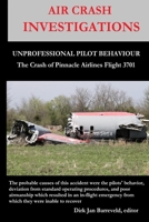 AIR CRASH INVESTIGATIONS - UNPROFESSIONAL PILOT BEHAVIOUR - Crash of Pinnacle Airlines Flight 3701 1447843630 Book Cover